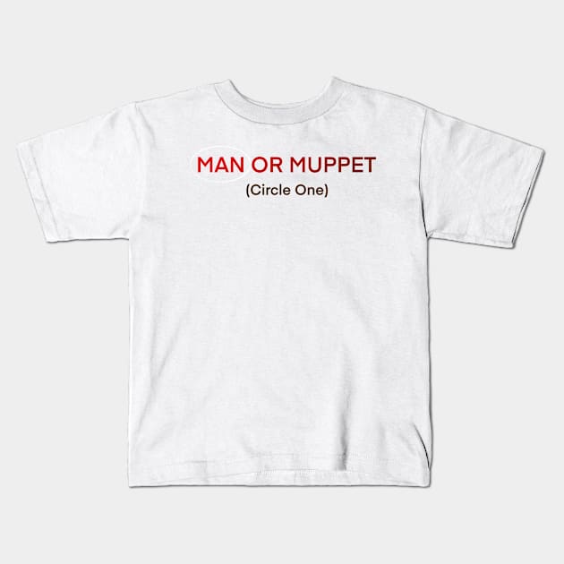 Man or a muppet Kids T-Shirt by Hundred Acre Woods Designs